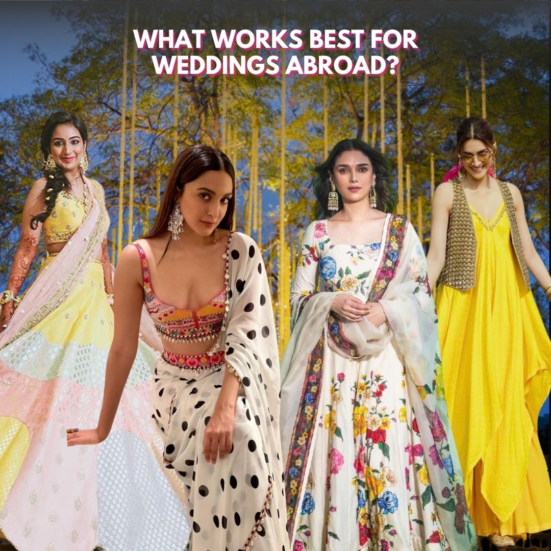 Lehenga vs Saree vs Anarkali vs Indowestern – What Works Best for Weddings Abroad? (Complete Style Guide for NRI Brides & Guests)