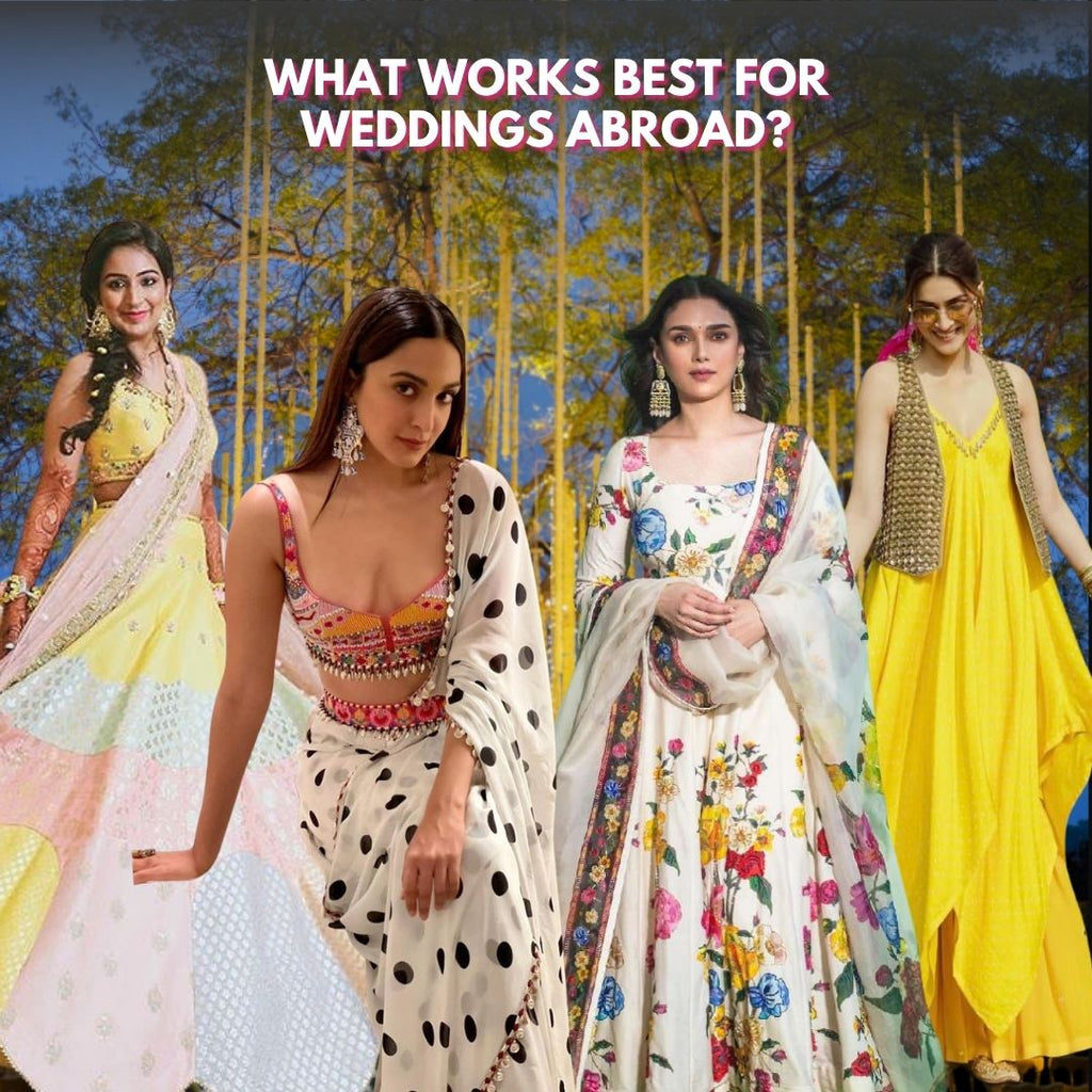 Lehenga vs Saree vs Anarkali vs Indowestern – What Works Best for Weddings Abroad? (Complete Style Guide for NRI Brides & Guests)